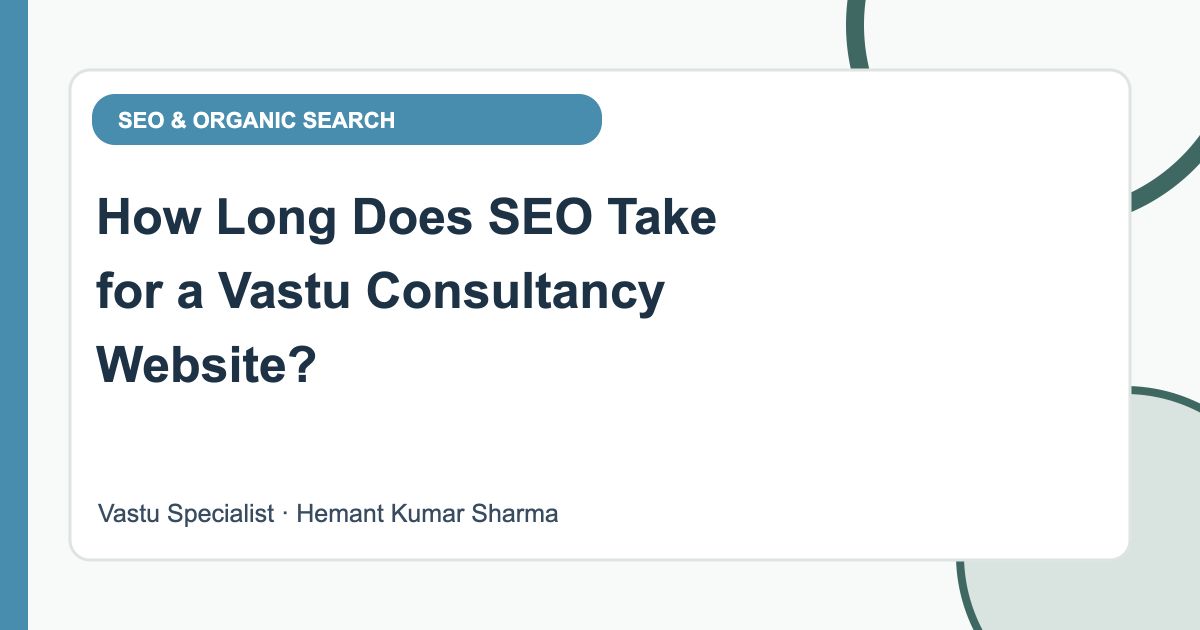 How Long Does SEO Take for a Vastu Consultancy Website?