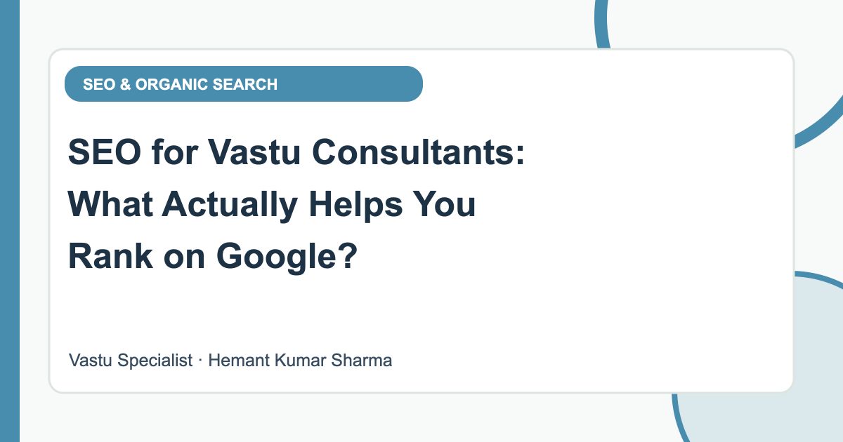 SEO for Vastu Consultants: What Actually Helps You Rank on Google?