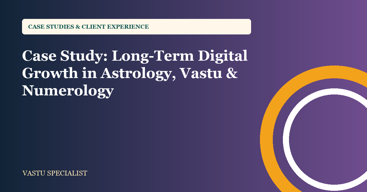 Case study: long-term digital growth in astrology, Vastu and numerology